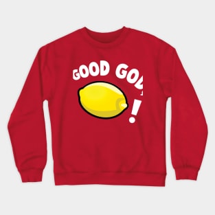 Good God, Lemon! Crewneck Sweatshirt